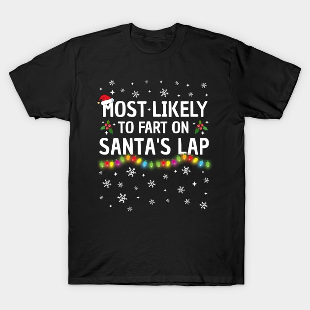 Most Likely To Fart On Santa's Lap Christmas Family Pajama Funny T-Shirt by TheMjProduction